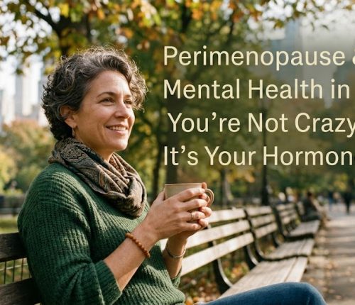Perimenopause and Mental Health in NYC: Why Hormonal Changes Affect Your Mood and What to Do About It